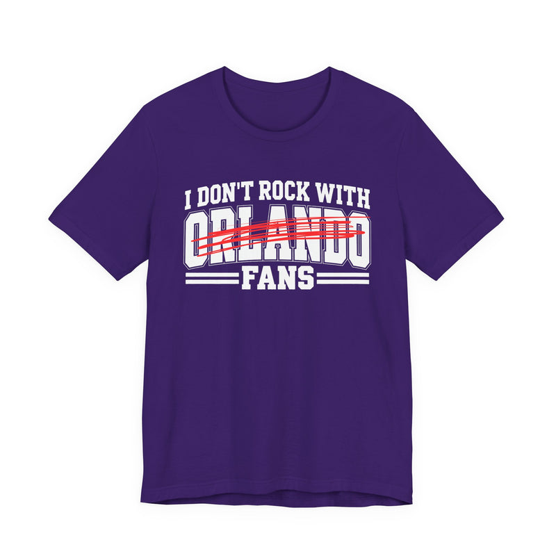 I Don't Rock With Orlando Fans — T-Shirt alternate view 9: I DON'T ROCK WITH ORLANDO FANS in bold statement lettering. Street Talk Designs sports statement apparel.