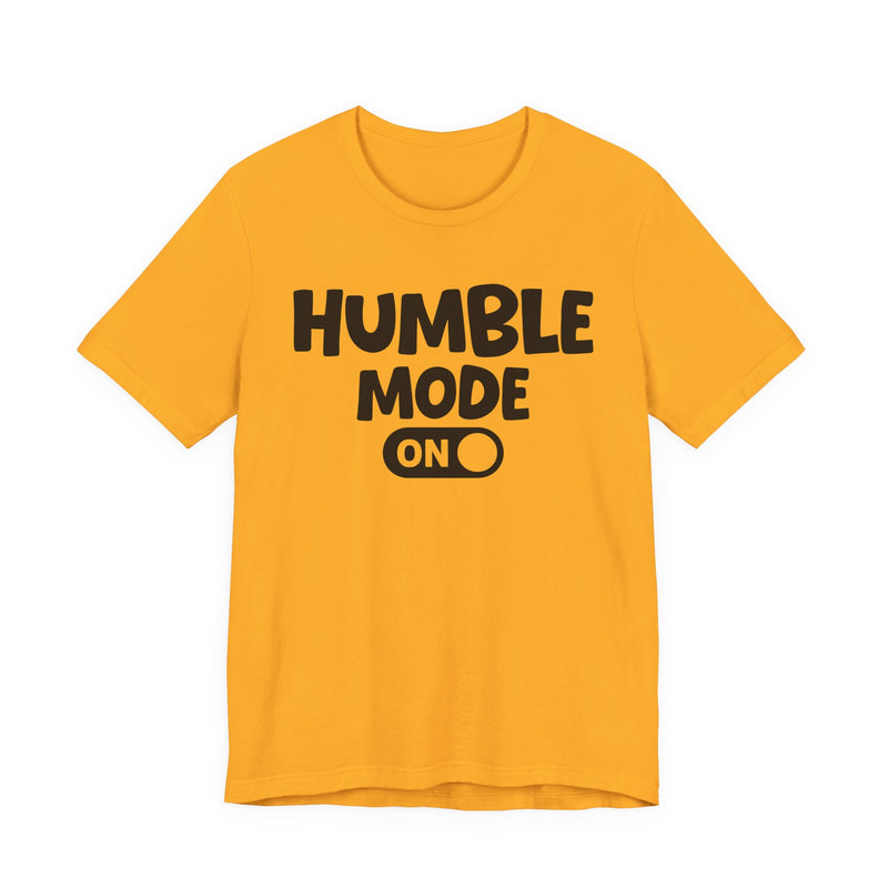 Humble Mode On — Motivational Positive Graphic T-Shirt
