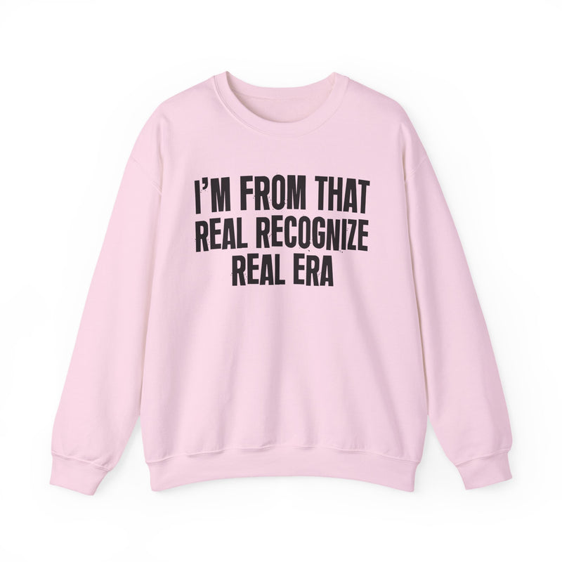 I'm From That Real Recognize Real Era