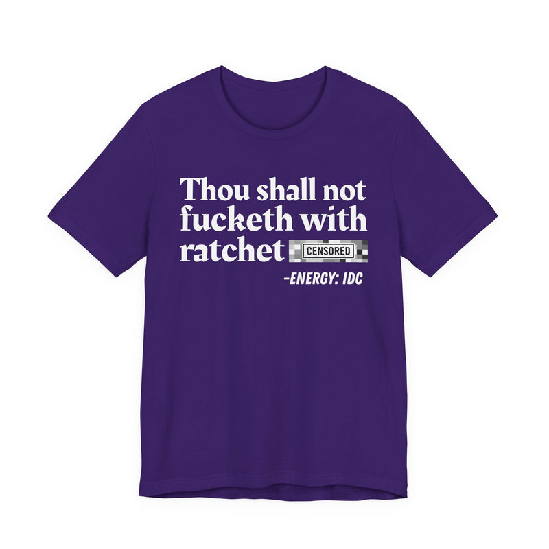 Thou Shall Not Fucketh With Ratchet Bitches T-Shirt V2