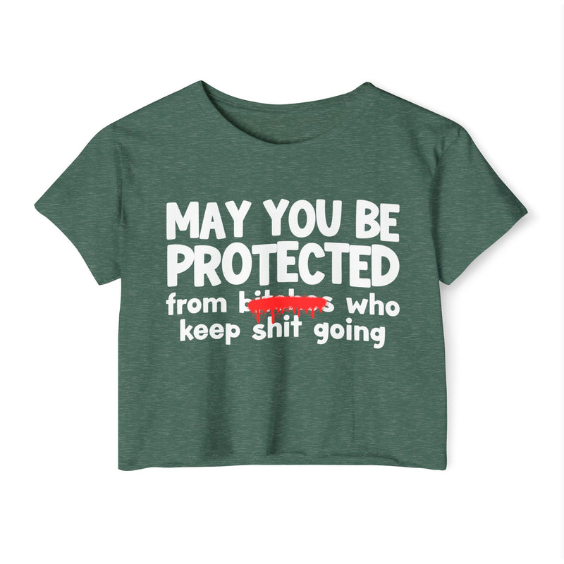 May You Be Protected From Bitches Who In Your Buisness — Funny Protection Statement Crop Top