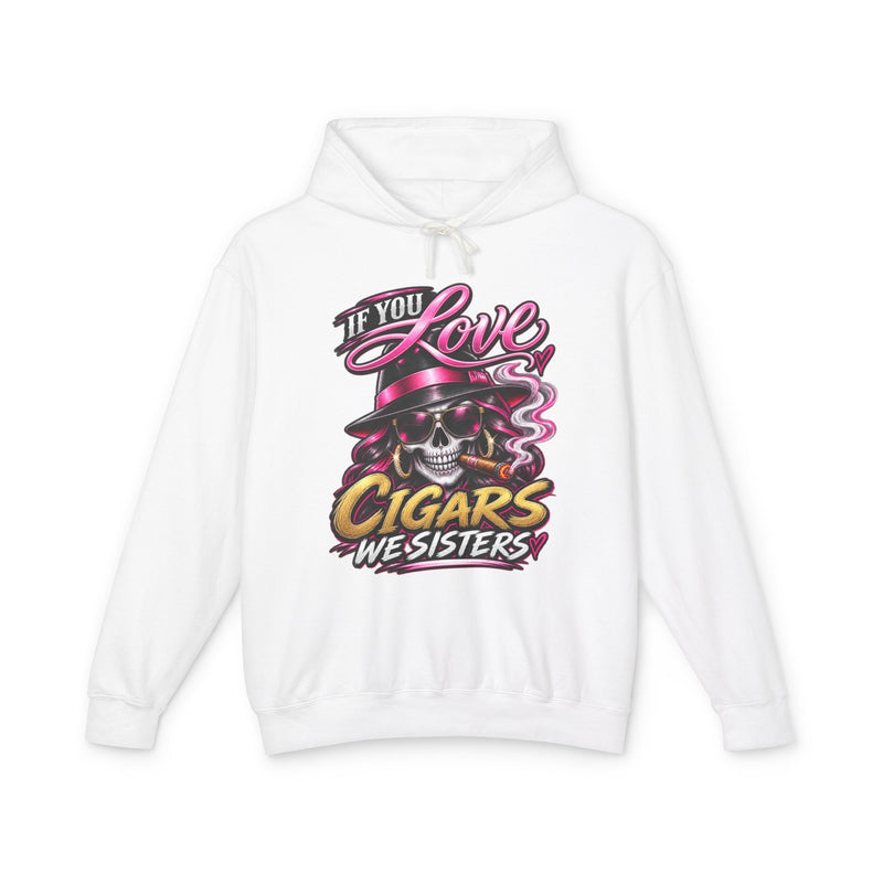 If You Love Cigars We Sisters — Vintage Smokers Hoodie