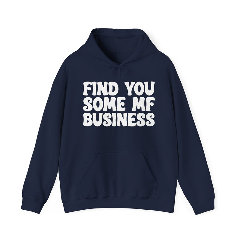 Find You Some MF Business - Hoodie