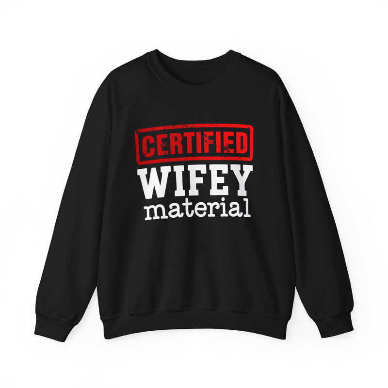 Certified Wifey Material-Marriage Minded Message Sweatshirt
