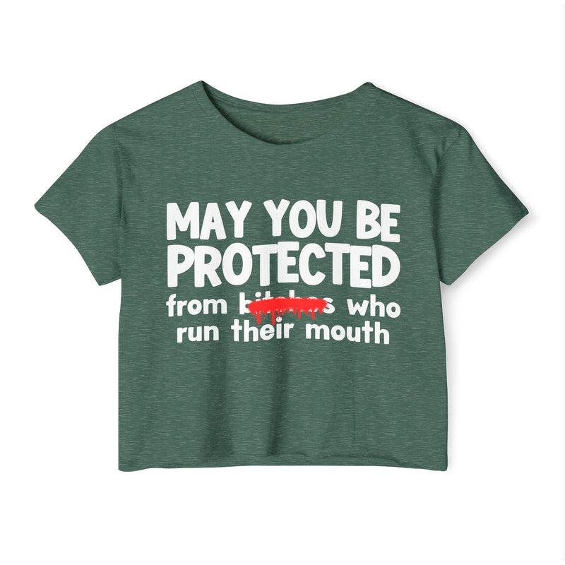 May You Be Protected From Bitches Who Run Their Mouth — Funny Protection Statement Crop Top