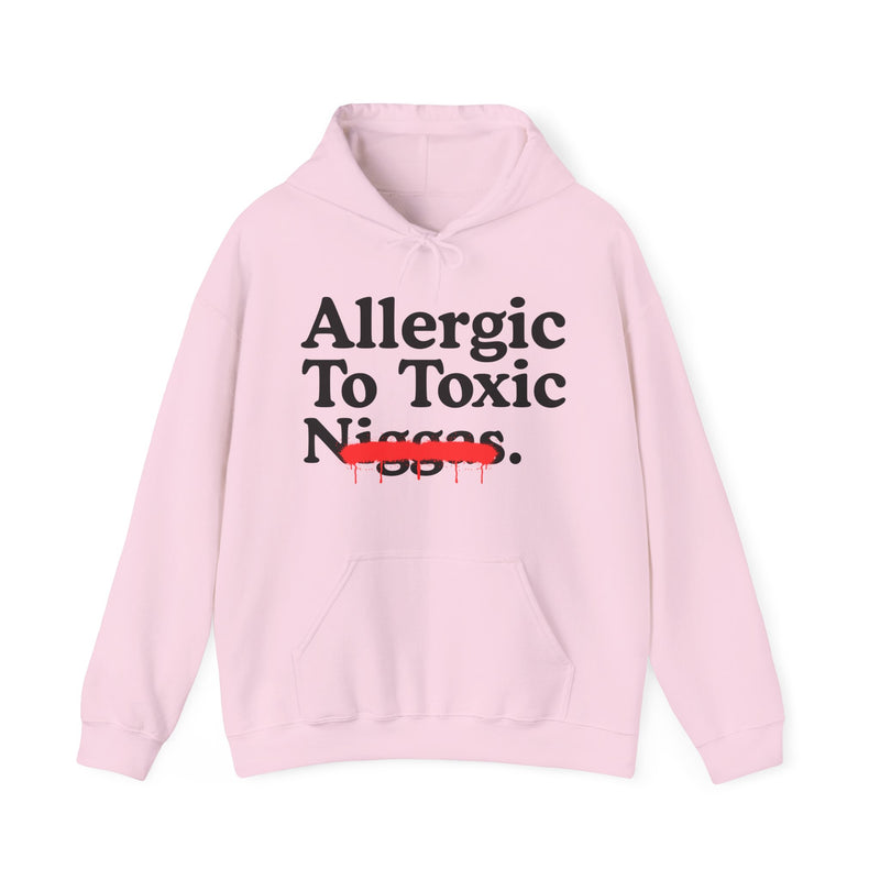 Allergic To Toxic Niggas — Funny Reaction Hoodie