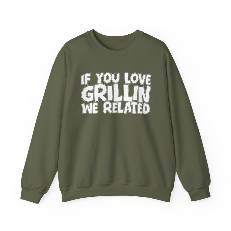 If You Love Grillin We Related — Sweatshirt alternate view 9: IF YOU LOVE GRILLIN WE RELATED in white bold lettering — white bold lettering on black. Street Talk Designs mood statement apparel.