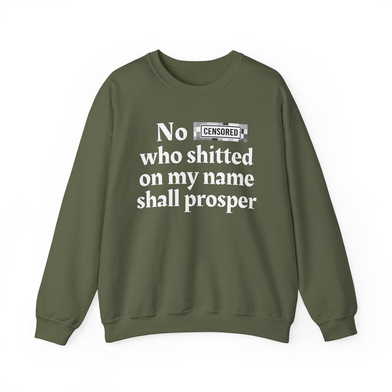 No Bitch Who Shitted On My Name Shall Prosper — Sweatshirt