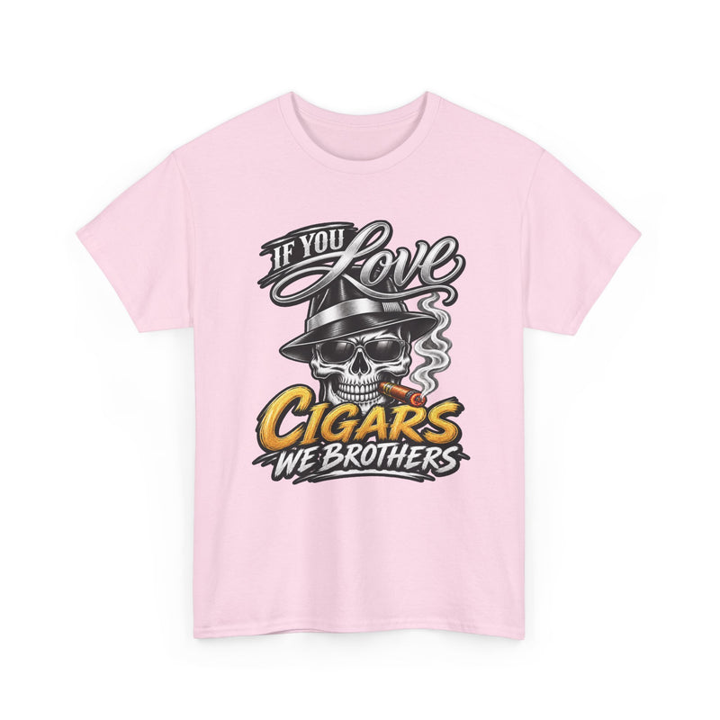 If You Love Cigars We Brothers — Vintage Smoker T-shirt