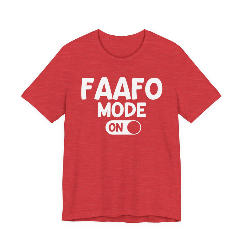 FAAFO Mode On — Funny Awareness T-shirt