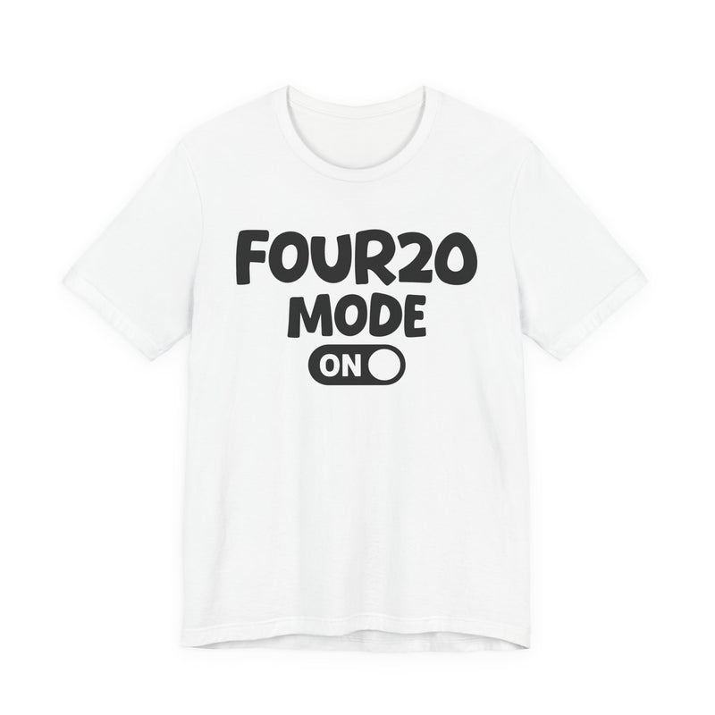 Four20 Mode On — Motivational Positive Graphic T-Shirt