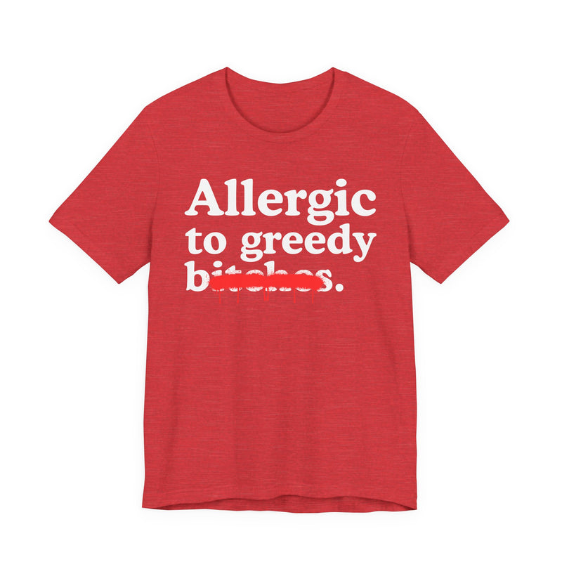 Allergic To Greedy Bitches