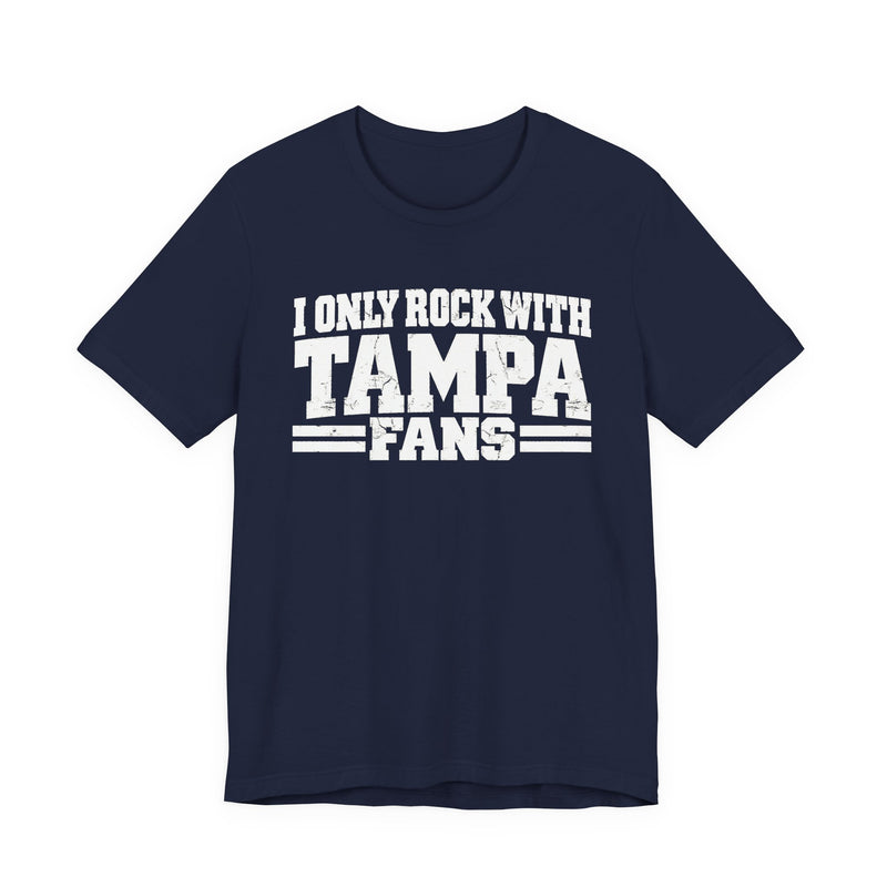 I Only Rock With Tampa Fans — T-Shirt alternate view 9: I ONLY ROCK WITH TAMPA FANS in bold statement lettering. Street Talk Designs sports statement apparel.