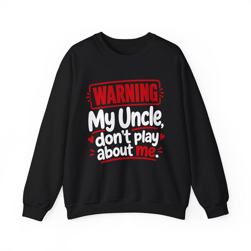 My Uncle, Don't Play About Me — Adult Parent-Child Sweatshirt