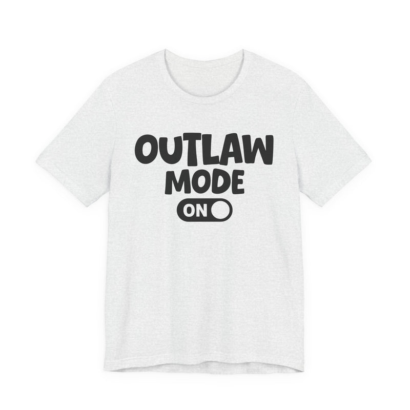 Outlaw Mode On — Motivational Positive Graphic T-Shirt