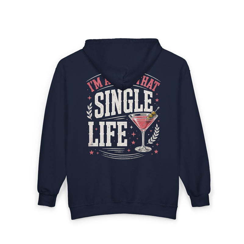 I'm About That Single Life — LIfe Zip Hoodie