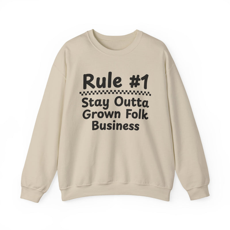 Rule #1 Stay Outta Grown Folk Business — Funny Back In The Days Sweatshirt