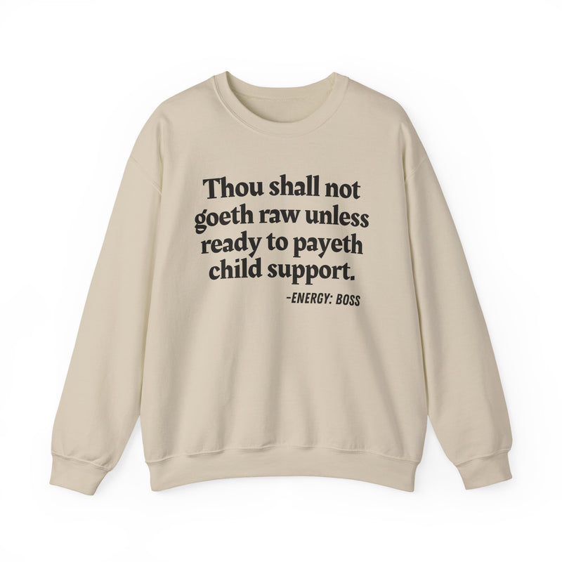 Sweatshirt with “THOU SHALL NOT GOETH RAW UNLESS READY TO PAYETH CHILD SUPPORT” statement print