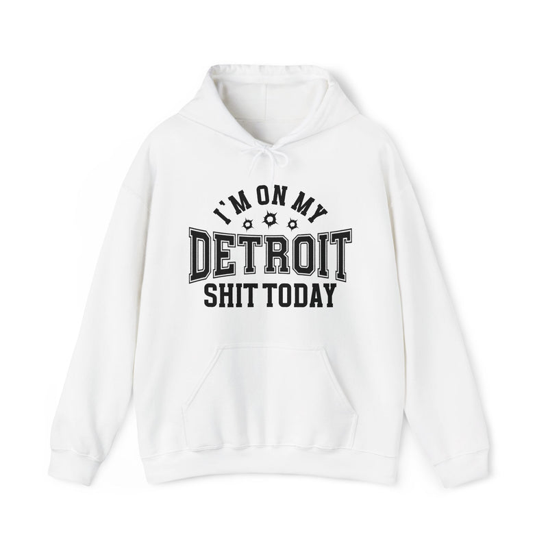 I'm On My Detroit Shit Today (Bullet Holes) — Hoodie