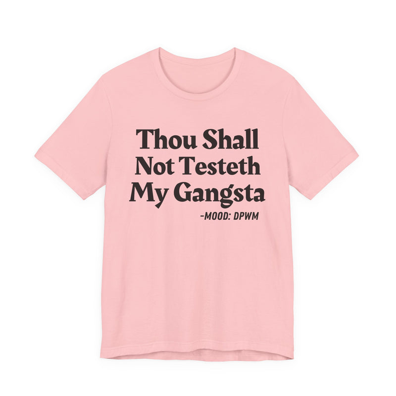 Thou Shall Not Testeth My Gangsta