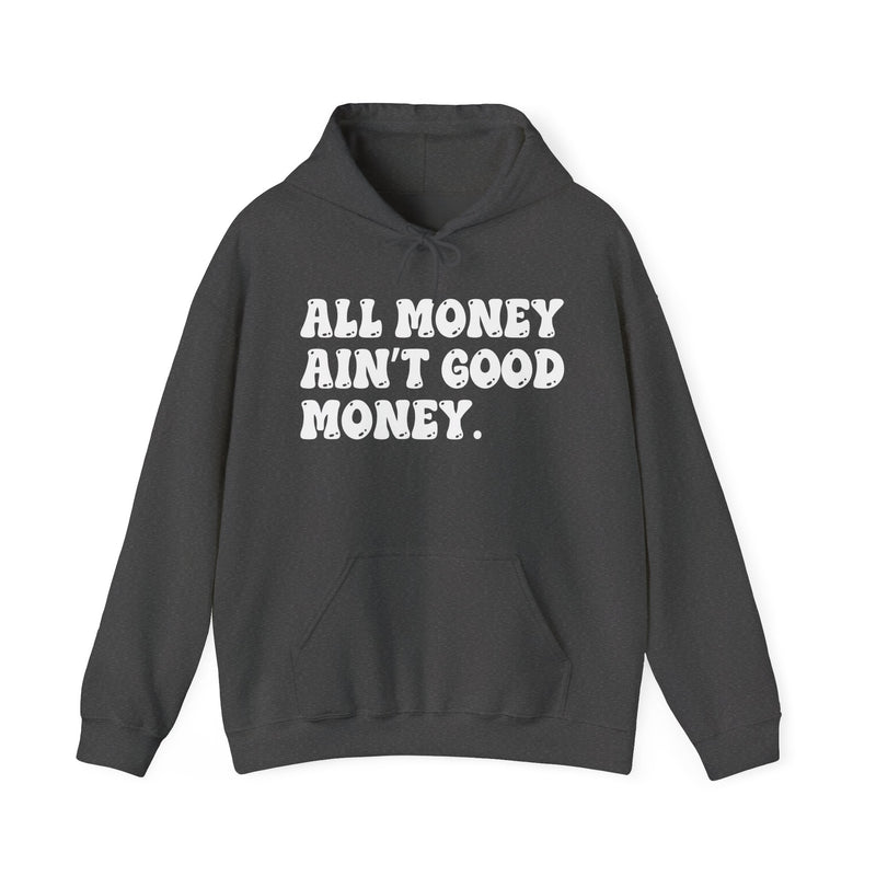 All Money Ain't Good Money — Funny Statement Pullover