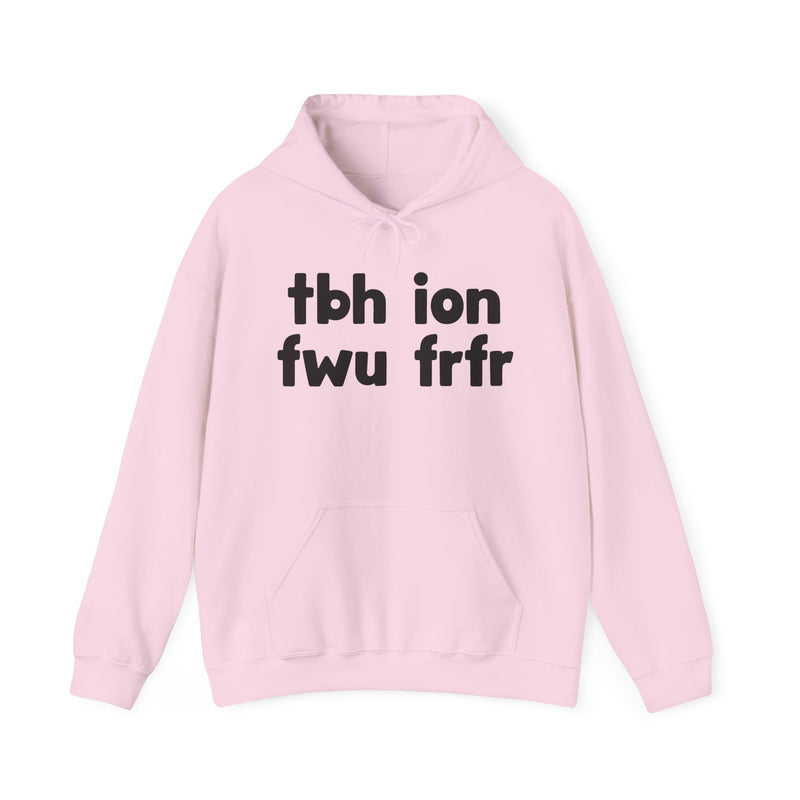 tbh ion fwu frfr - Bold Relationship Declaration Hoodie