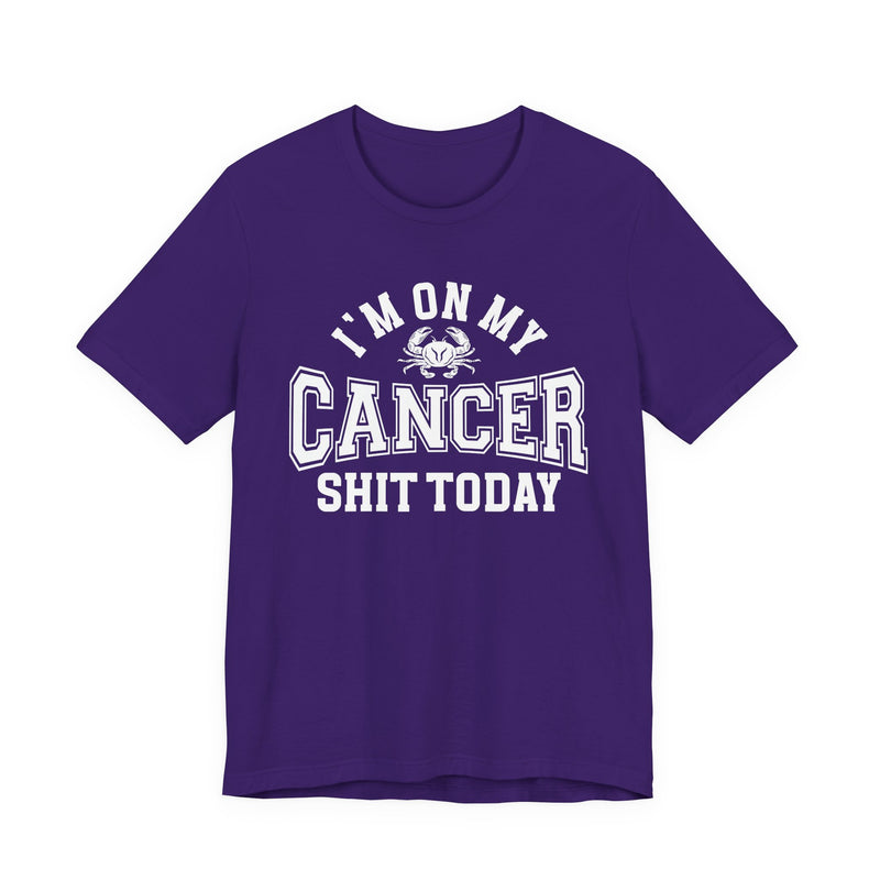 I'm On My Cancer Shit Today T-Shirt