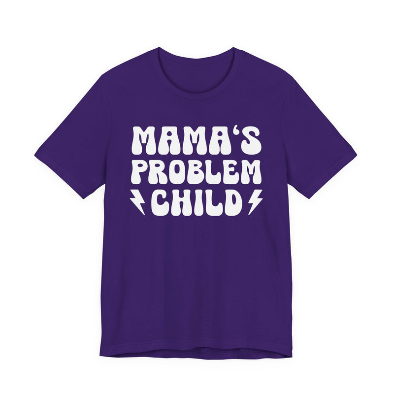 Mama's Problem Child T-Shirt (solid print)