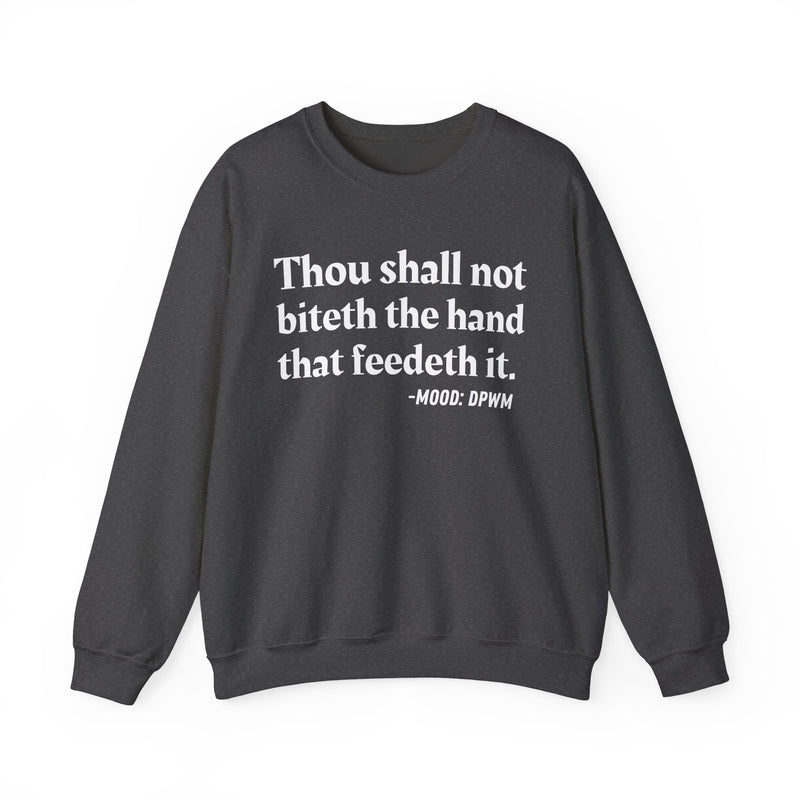 Sweatshirt with text design reading “THOU SHALL NOT BITETH THE HAND THAT FEEDETH IT”, front view