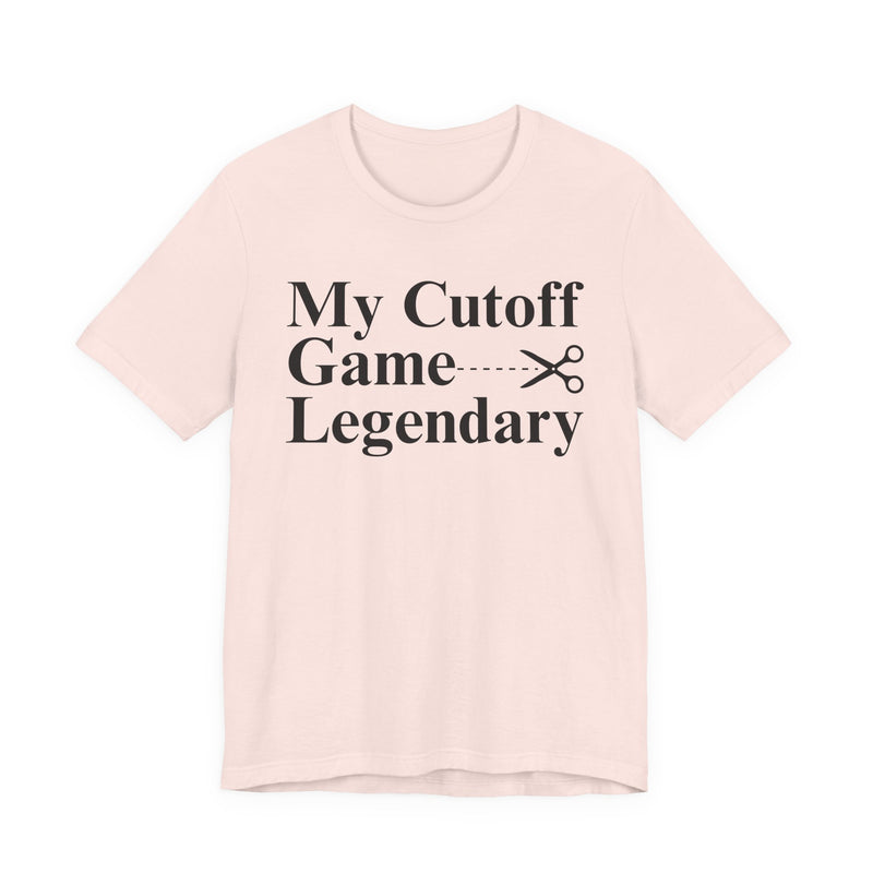 My Cutoff Game Legendary — T-Shirt