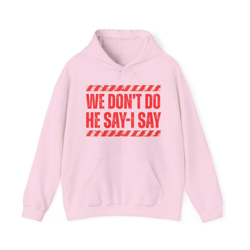 We Don't Do He Say-I Say-Couples Boundary Hoodie