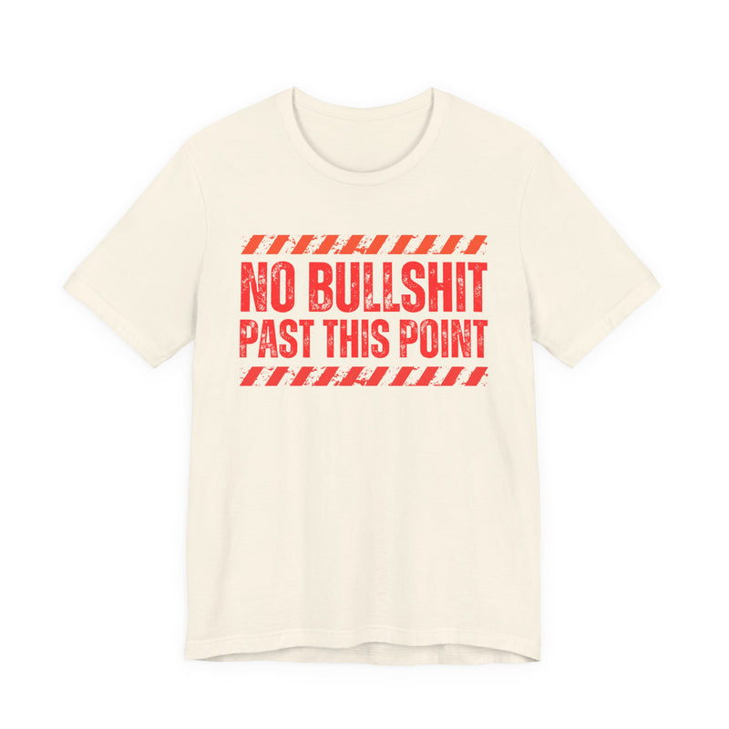 No Bullshit Past This Point-Boundaries Setting Statement T-Shirt