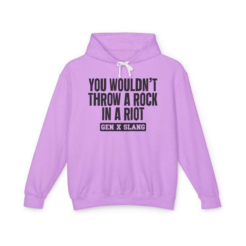 You Wouldn't Throw A Rock In A Riot — Gen X Slang Hoodie