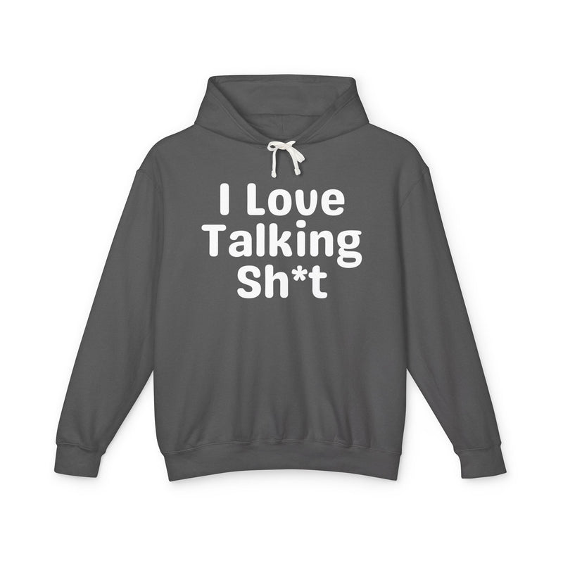I Love Talking Shit — Funny Sarcastic Hoodie
