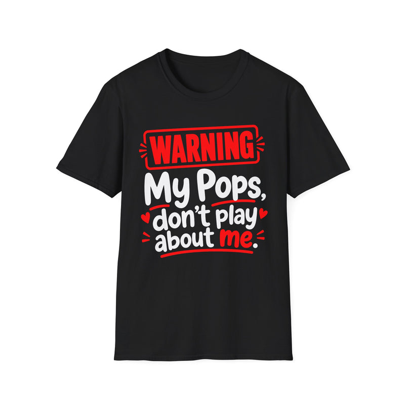 Warning — My Pops Don’t Play About Me — T-Shirt back view: lettering reading 'WARNING MY POPS DON'T PLAY ABOUT ME'. Street Talk Designs family statement apparel.