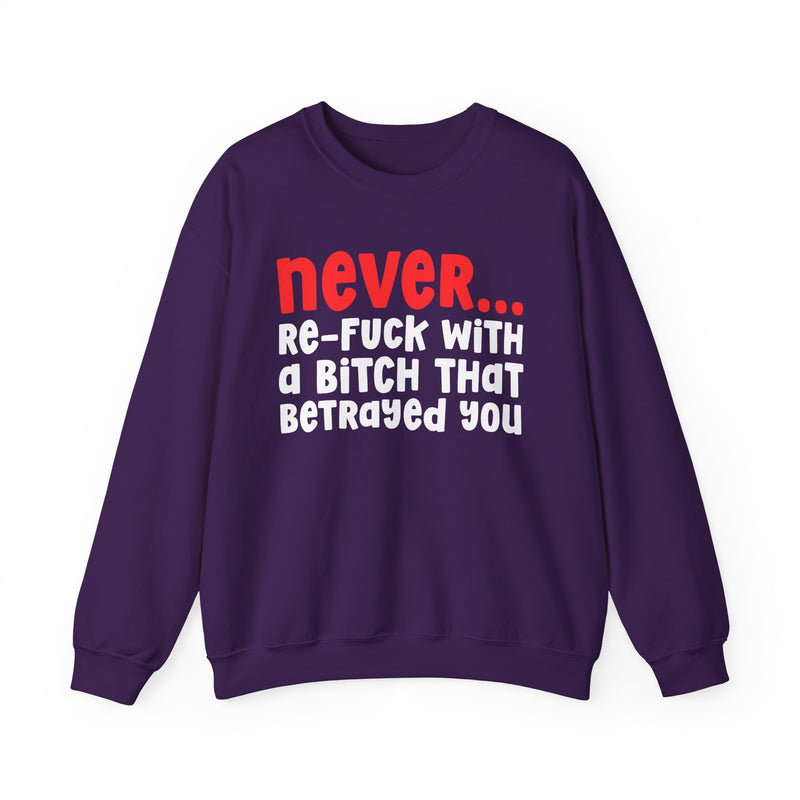 Never Re-Fuck With A Bitch That Betrayed You - Urban Warning Sweatshirt