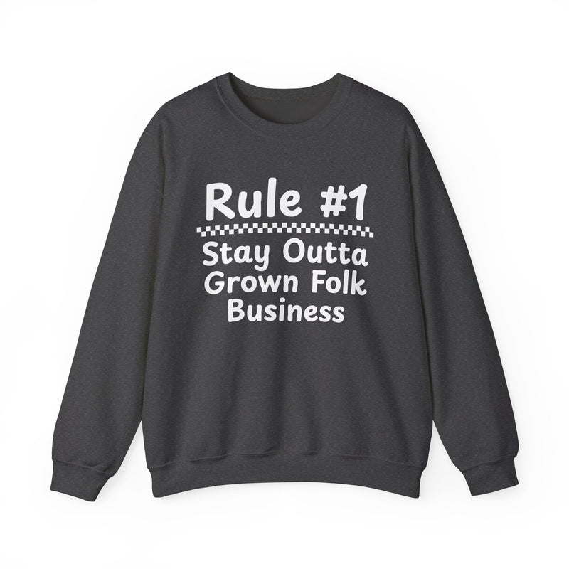 Rule #1 Stay Outta Grown Folk Business — Funny Back In The Days Sweatshirt