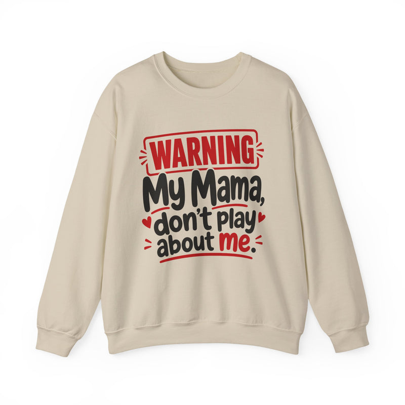 My Mama, Don't Play About Me — Adult Parent-Child Sweatshirt