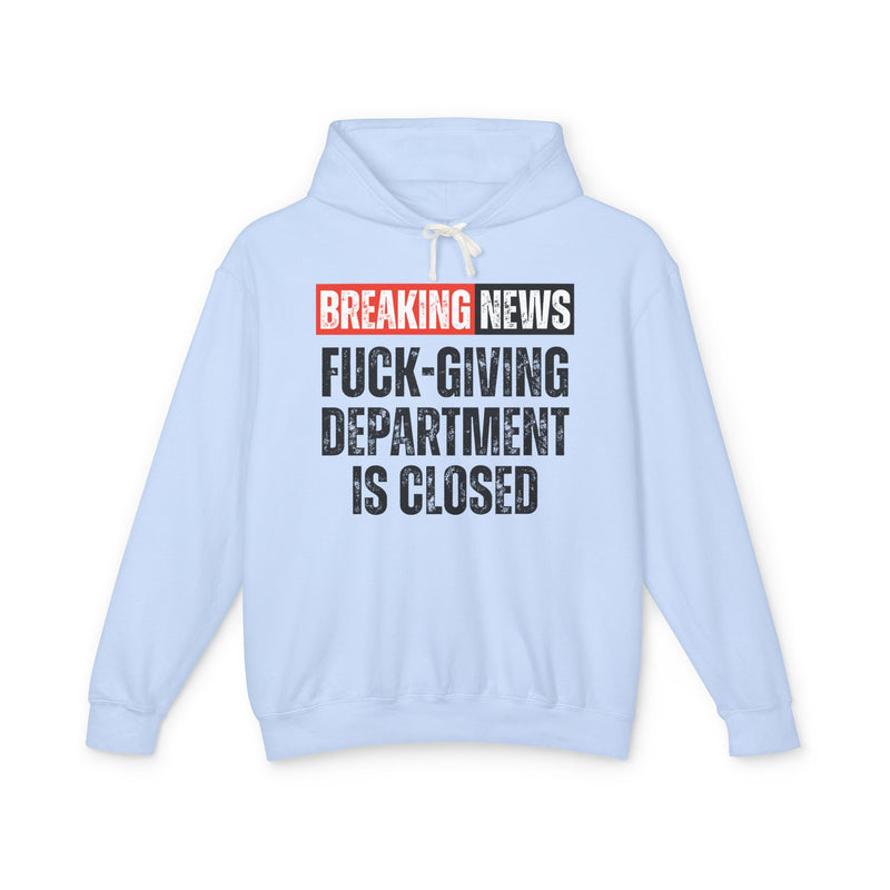 Breaking News: Fuck-Giving Department Is Closed - Funny News Alert Hoodie