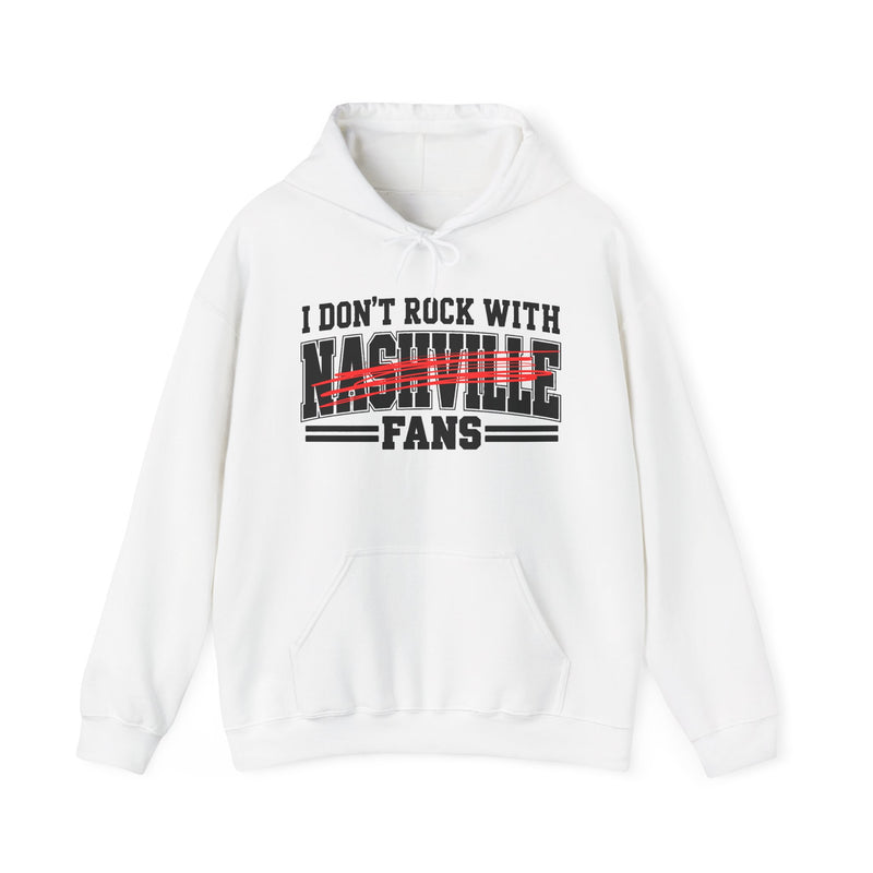 Hoodie with bold bubble lettering reading "I DON'T ROCK WITH NASHVILLE FANS", straight-on front view.