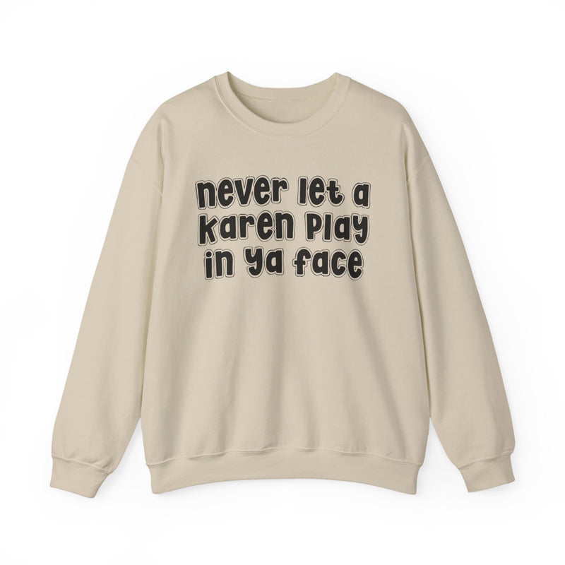 Never Let A Karen Play In Ya Face - Funny Statement T-shirt