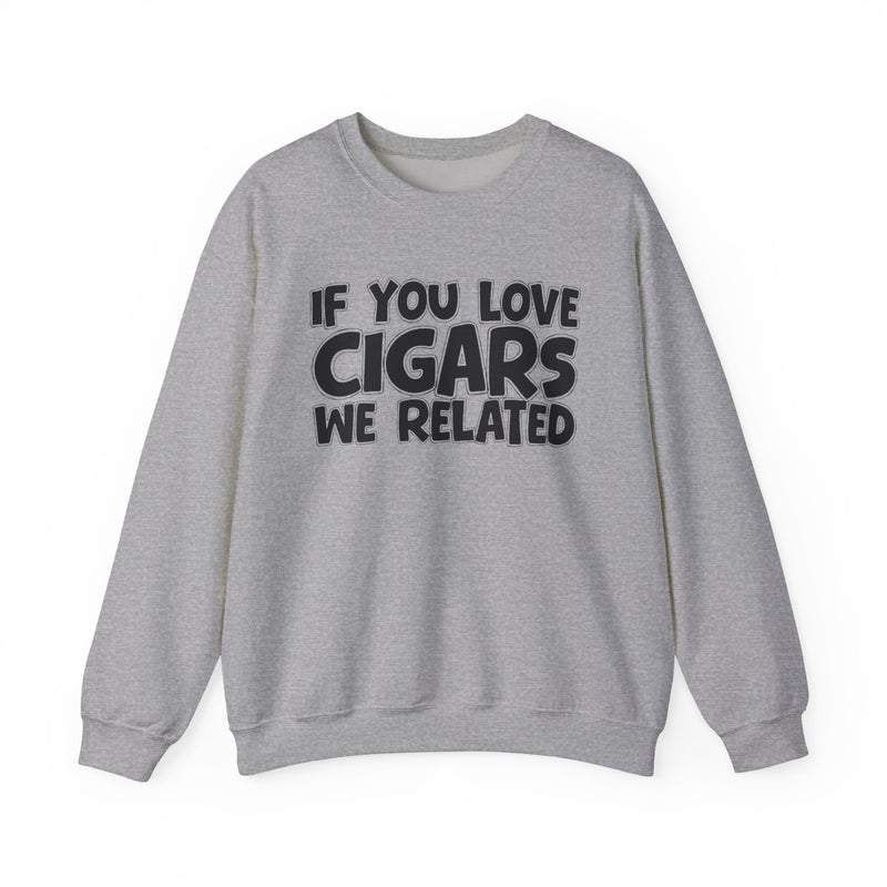If You Love Cigars We Related — Motivational Hustle Statement Sweatshirt