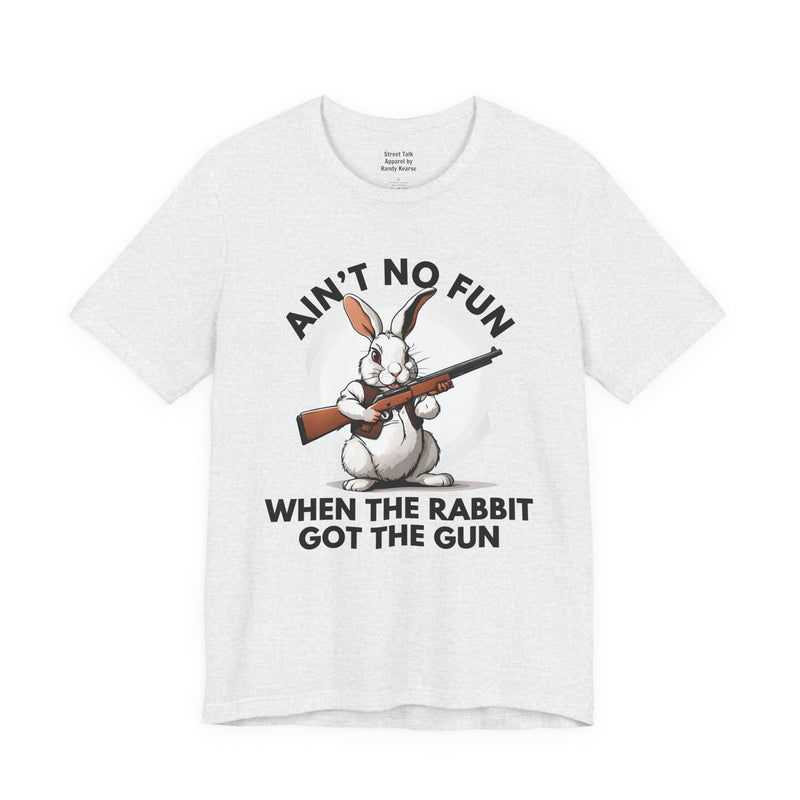 Ain't No Fun When The Rabbit Got The Gun - T-shirt
