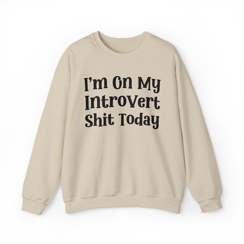 I'm On My Introvert Shit Today — Sweatshirt