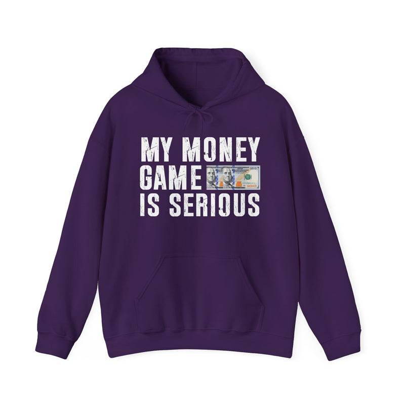 My Money Game Is Serious —Hoodies