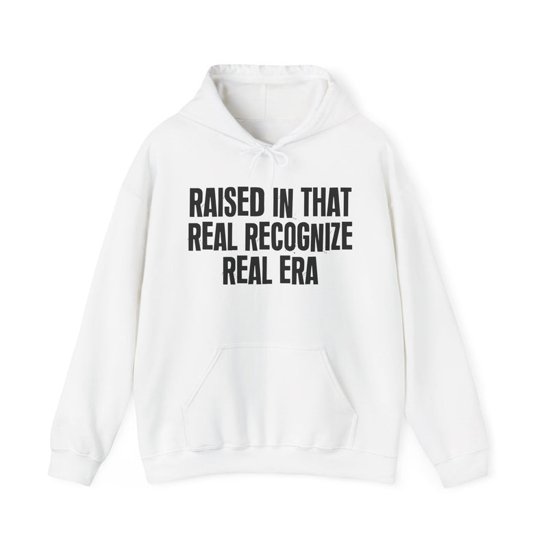 Hoodie product with lettering reading "RAISED IN THAT REAL RECOGNIZE REAL ERA", alternate view.