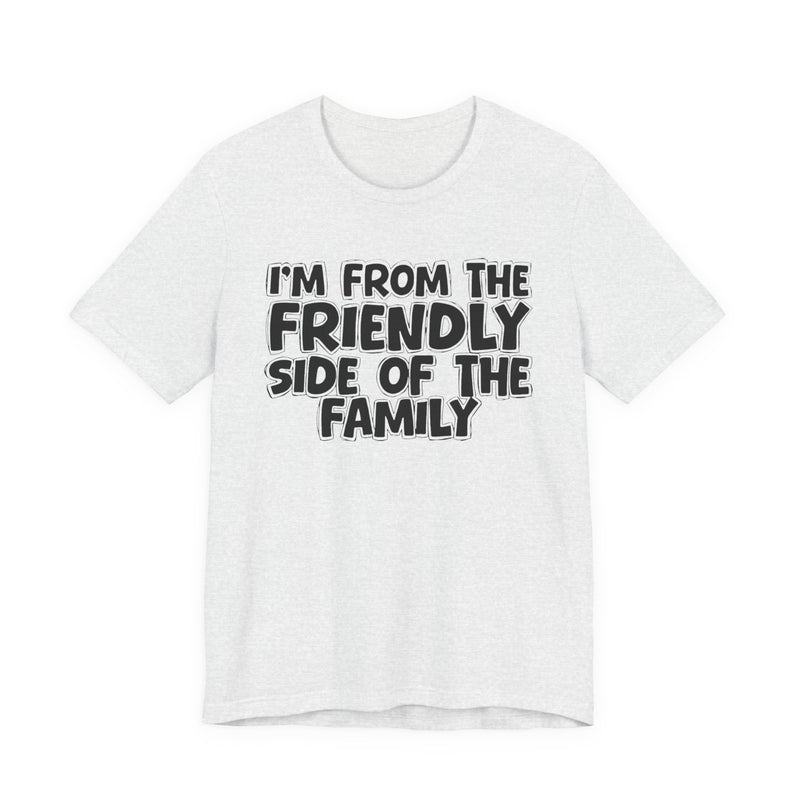 Heather Red t-shirt with white bubble lettering reading I'M FROM THE FRIENDLY SIDE OF THE FAMILY, front flat-lay view.