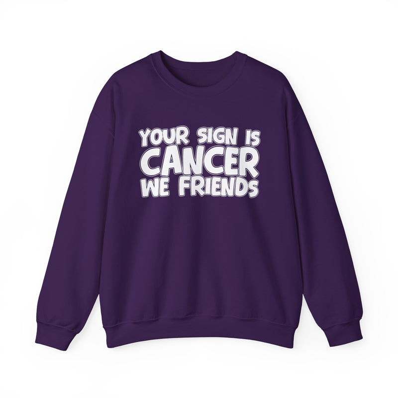 Your Sign is Cancer We Friends —— Fun Astrological Pride Sweatshirt