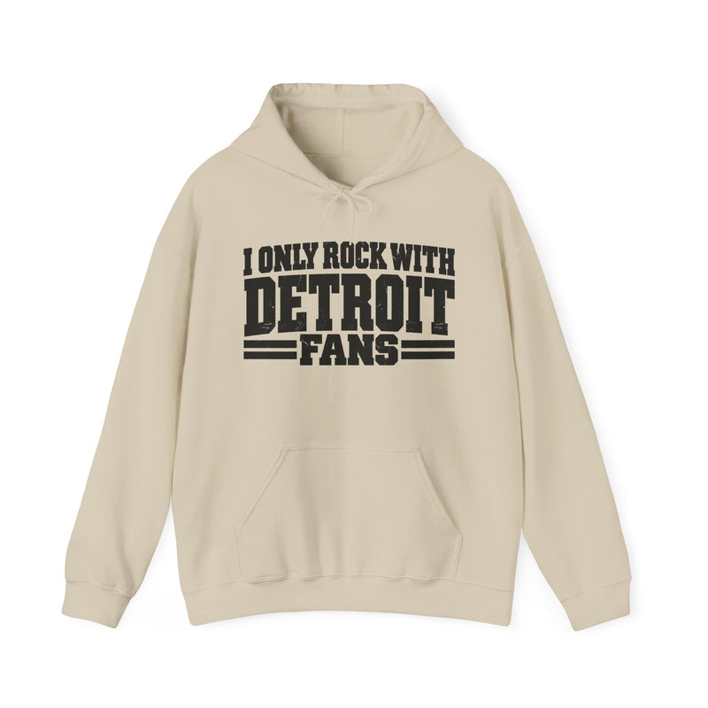 I Only Rock With Detroit Fans -Fun Sports Hoodie