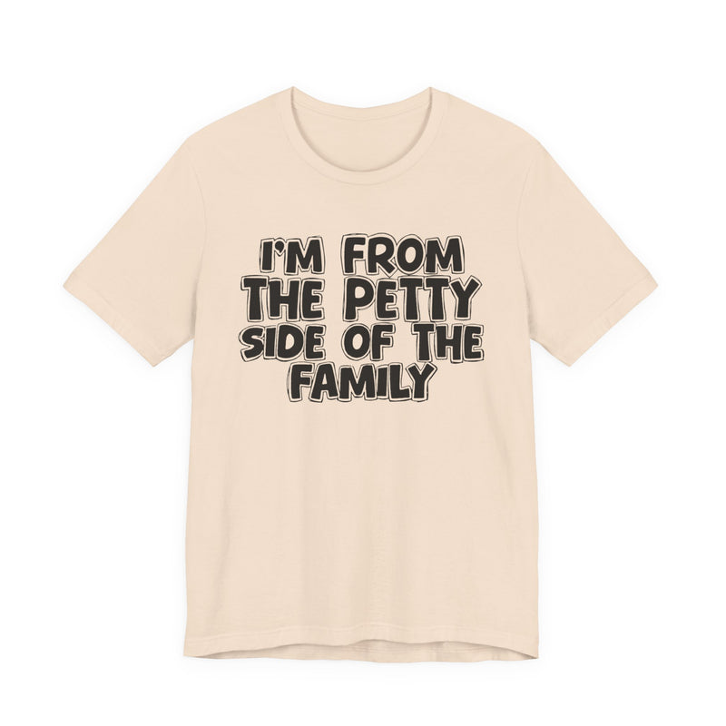 Navy t-shirt with white bubble lettering reading I'M FROM THE PETTY SIDE OF THE FAMILY, front flat-lay view.